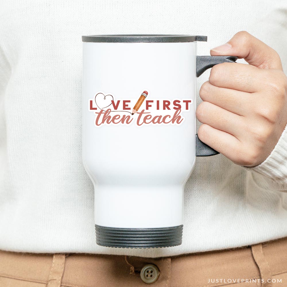 Love First, Then Teach Vinyl Sticker