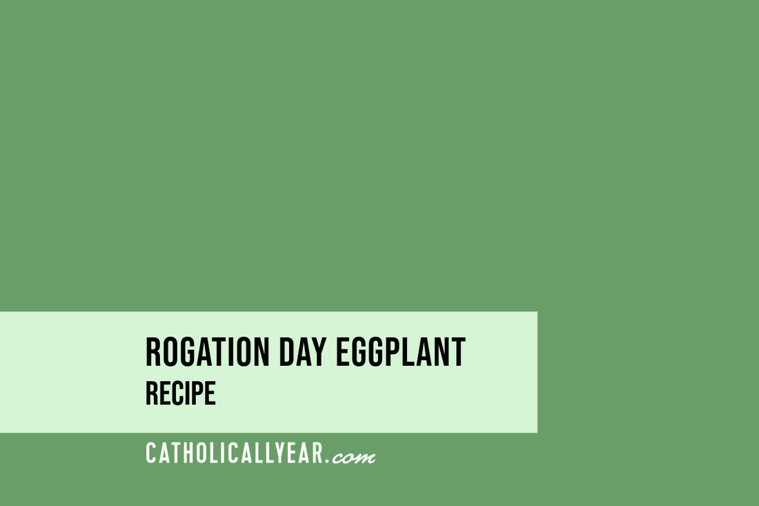 Rogation Day Eggplant - April 25 - Major Rogation Day
