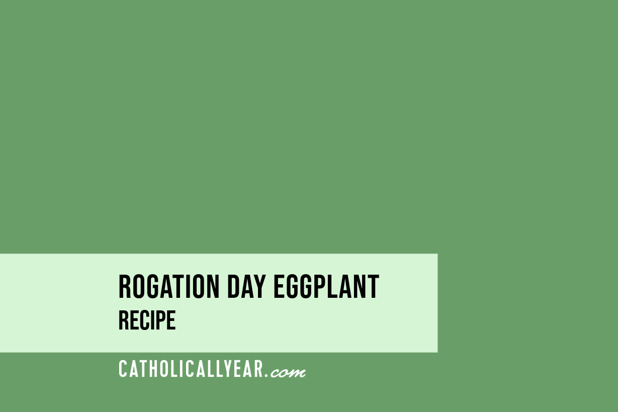 Rogation Day Eggplant - April 25 - Major Rogation Day