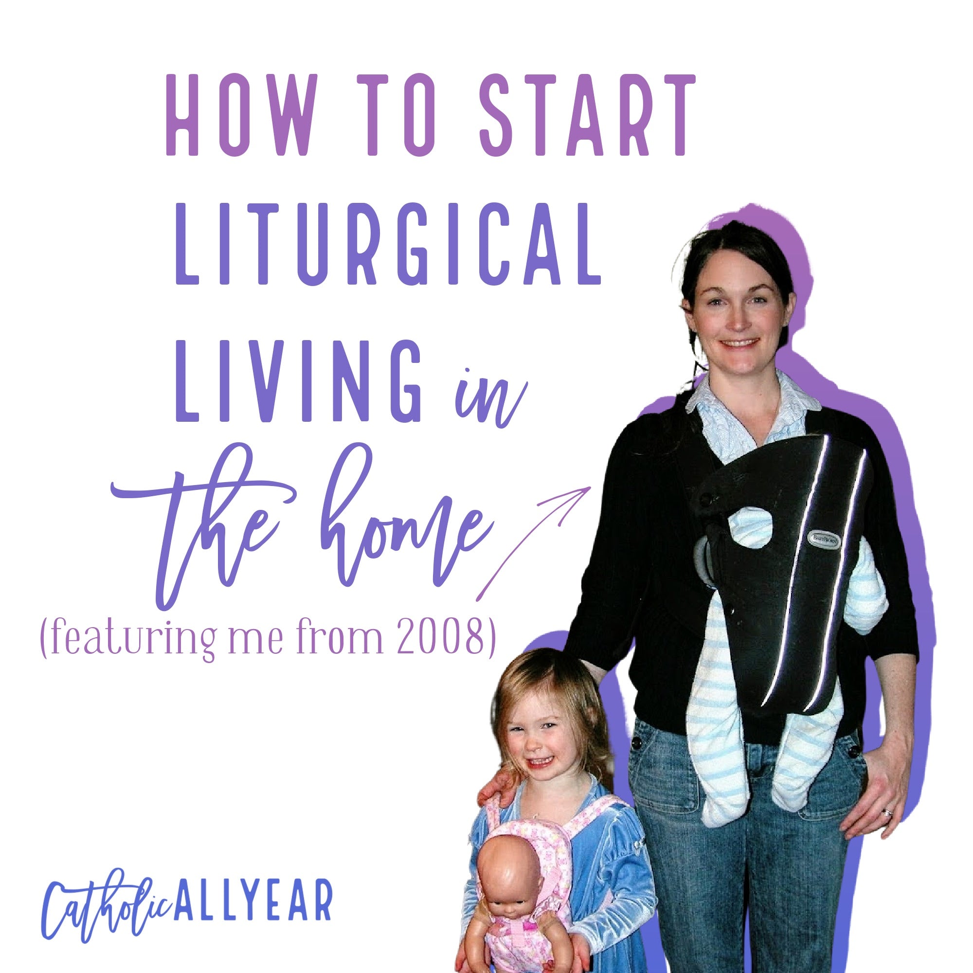 How To Start Liturgical Living in the Home (with help from me in 2008)