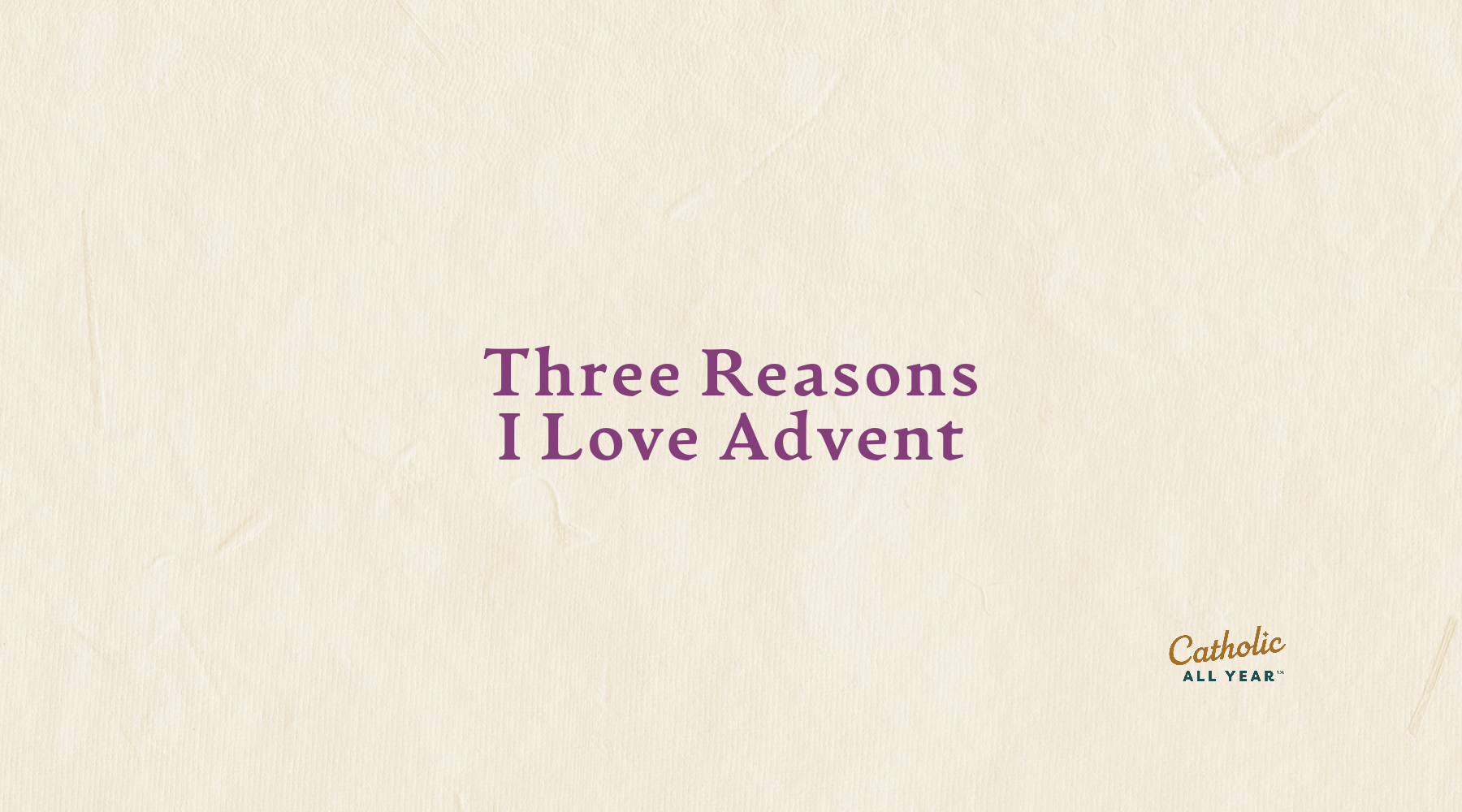 Three Reasons I Love Advent