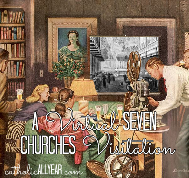 Holy Thursday at Home: a Virtual Seven Churches Visitation