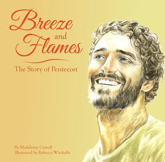 Breeze and Flames: The Story of Pentecost