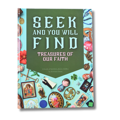 Seek &amp; You Will Find Treasures of Our Faith Book