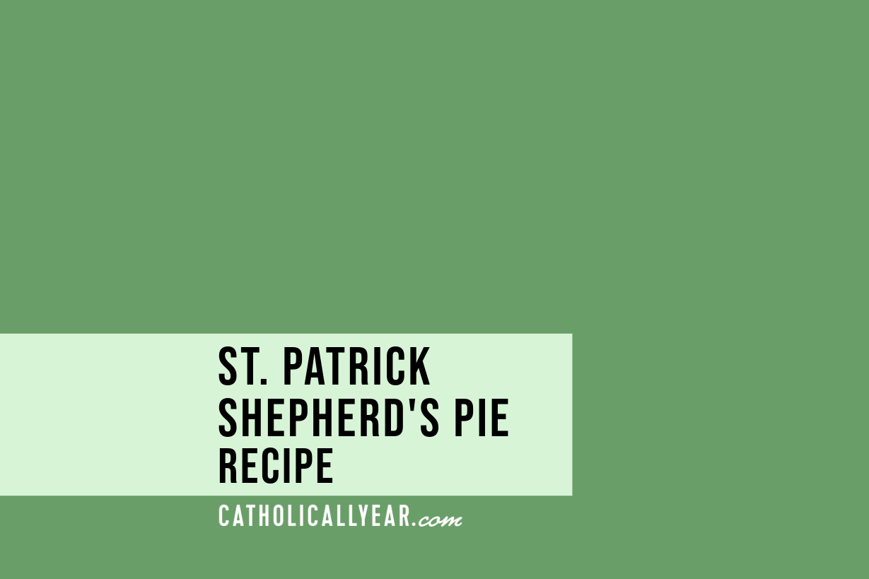 Saint Patrick Shepherd’s Pie - March 17 - Saint Patrick