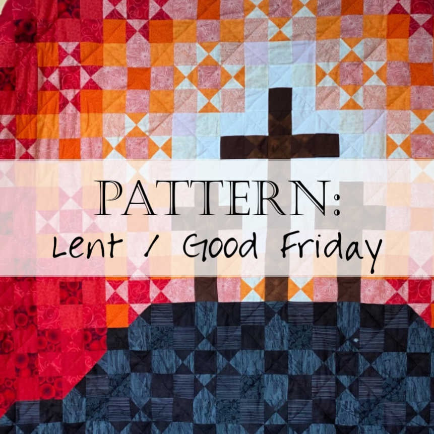 Good Friday Quilt Pattern