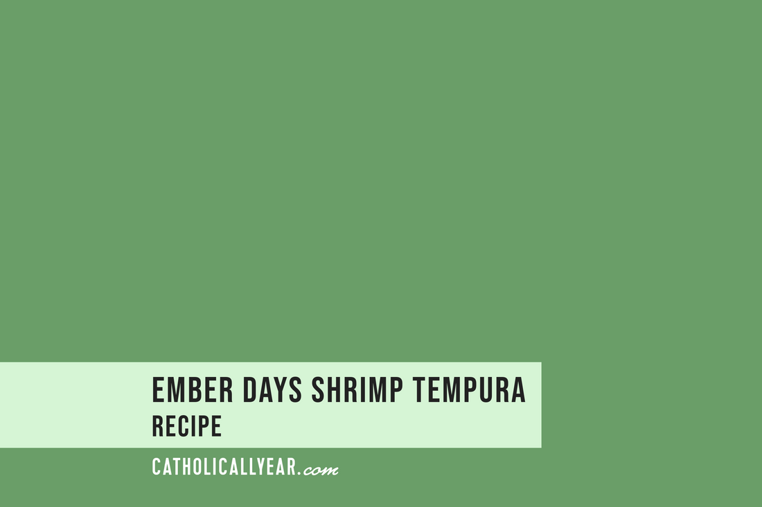 Ember Days Shrimp Tempura - February 6 - St. Paul Miki and Companions