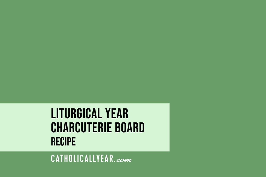 Liturgical Year Charcuterie Board - Catholic New Year&