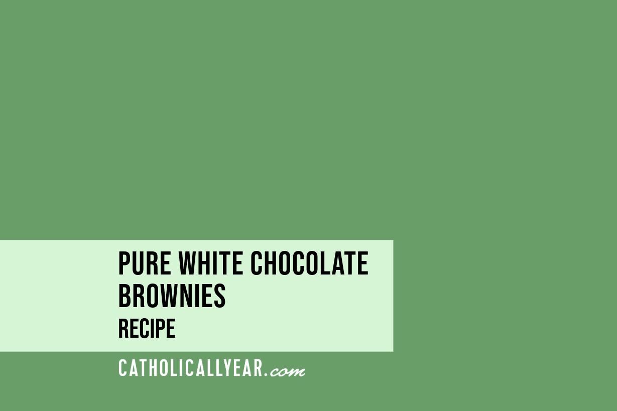 Pure White Chocolate Brownies - December 8 - Immaculate Conception of the Blessed Virgin Mary